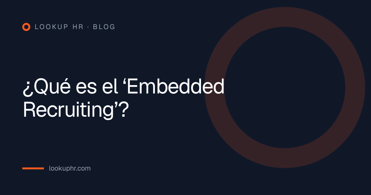 ¿Qué es el ‘Embedded Recruiting’?