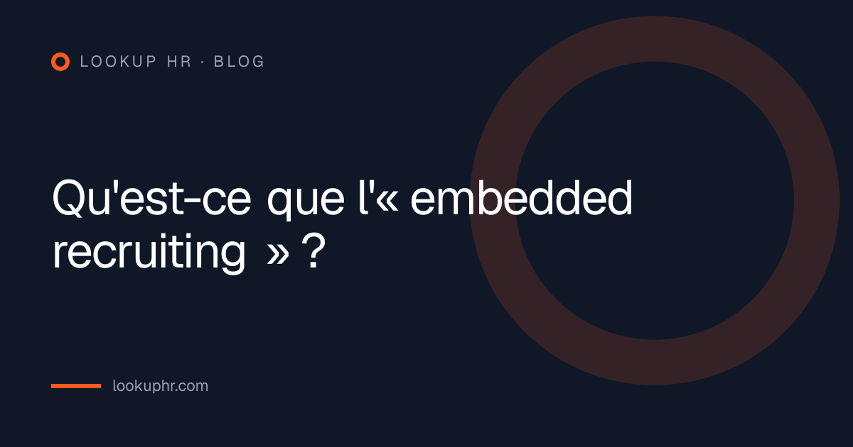 Qu'est-ce que l'« embedded recruiting » ?