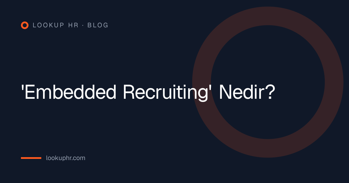 'Embedded Recruiting' Nedir?