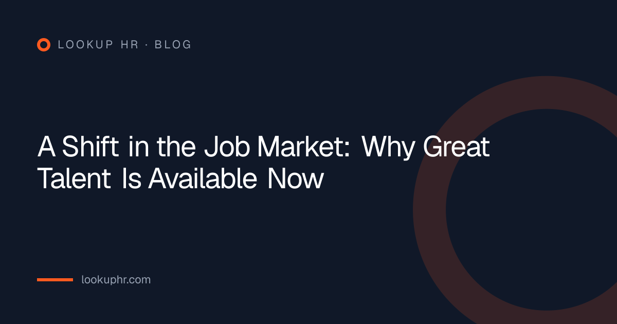 A Shift in the Job Market: Why Great Talent Is Available Now