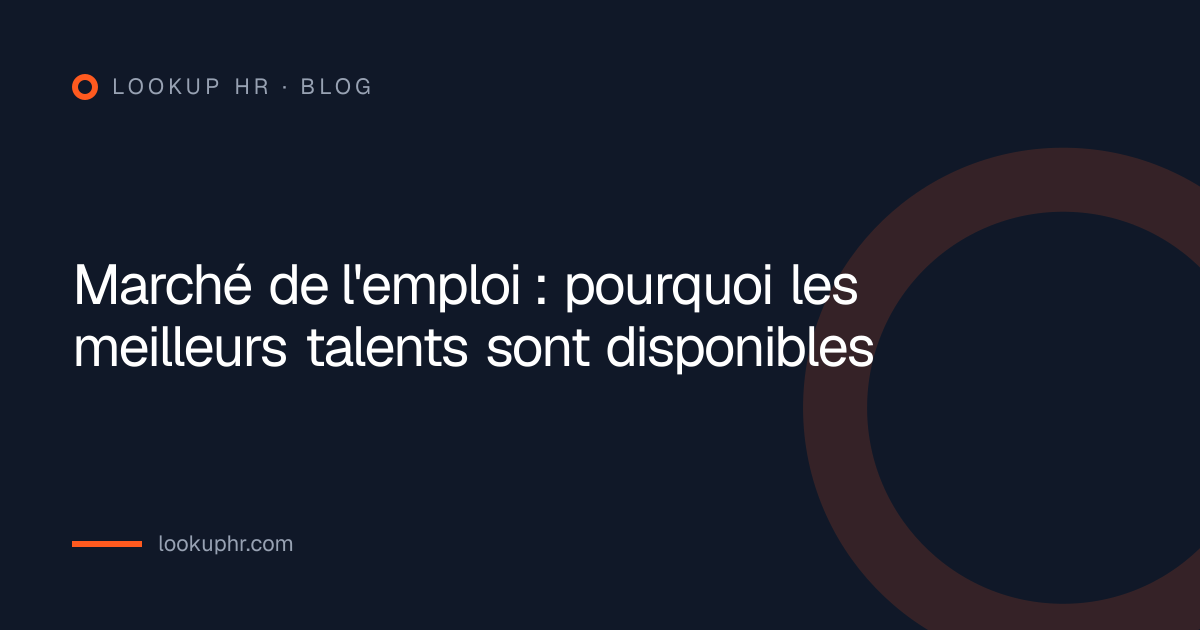 Marché de l'emploi : pourquoi les meilleurs talents sont disponibles