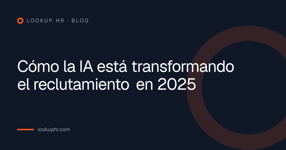 Cómo la IA está transformando el reclutamiento en 2025