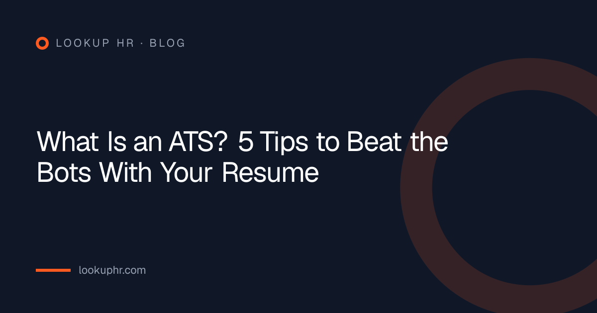 What Is an ATS? 5 Tips to Beat the Bots With Your Resume