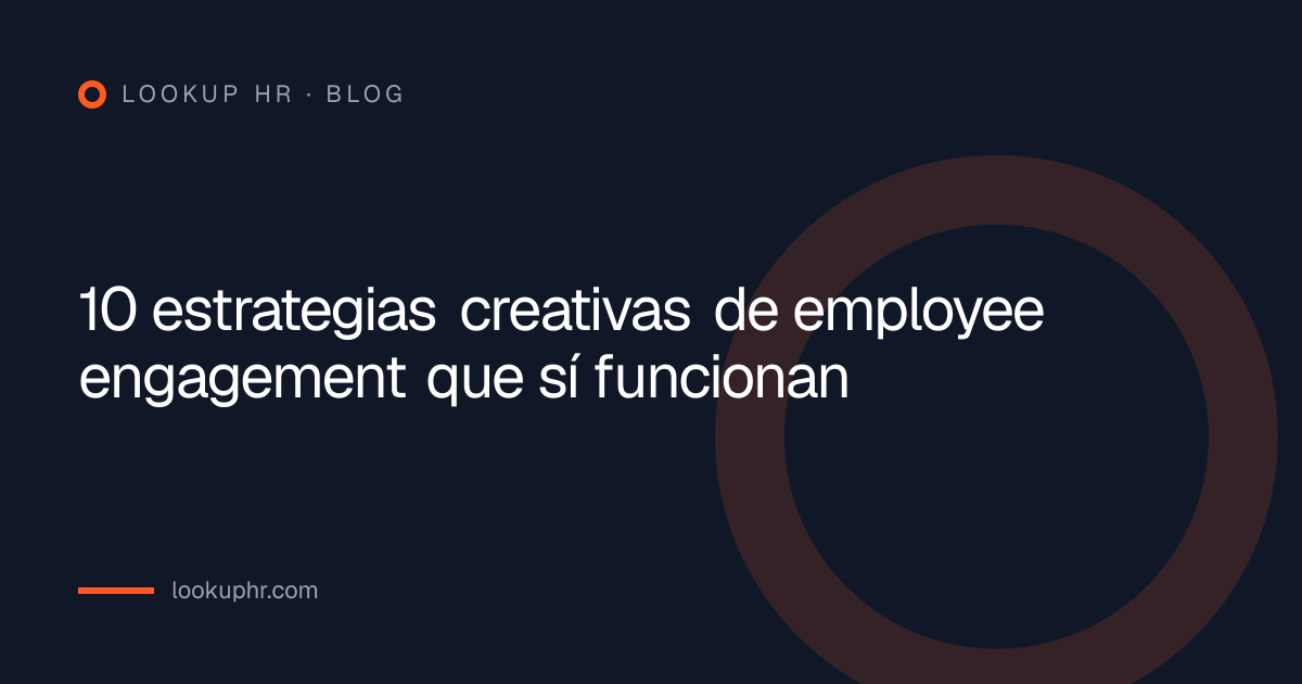 10 estrategias creativas de employee engagement que sí funcionan