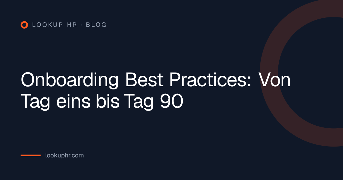 Onboarding Best Practices: Von Tag eins bis Tag 90