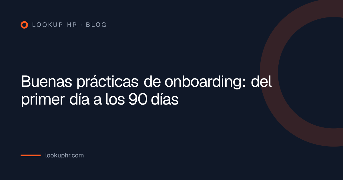 Buenas prácticas de onboarding: del primer día a los 90 días