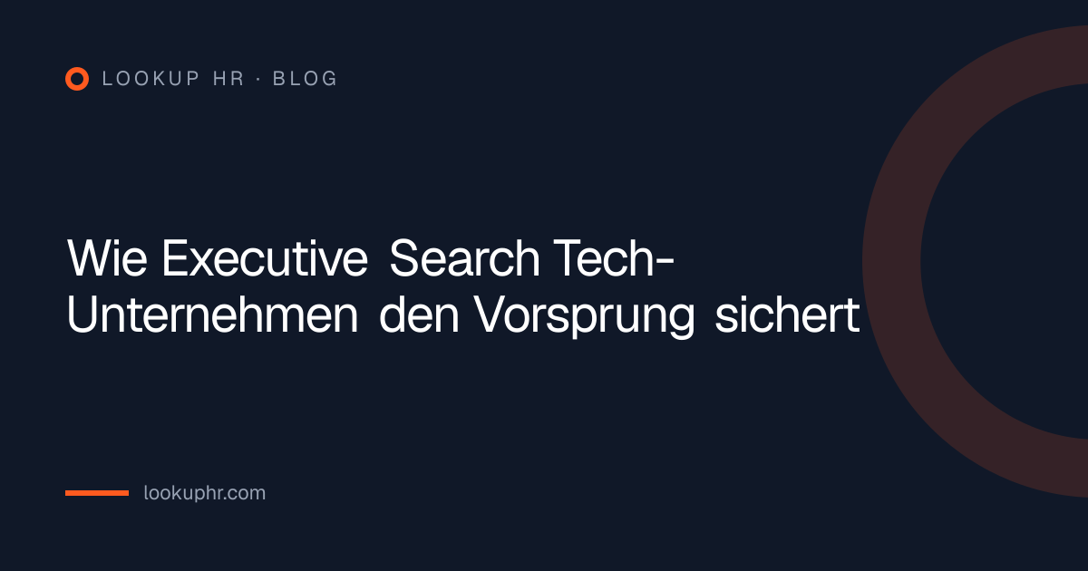 Wie Executive Search Tech-Unternehmen den Vorsprung sichert