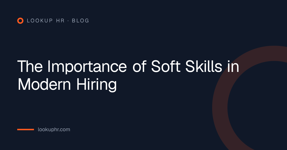 The Importance of Soft Skills in Modern Hiring