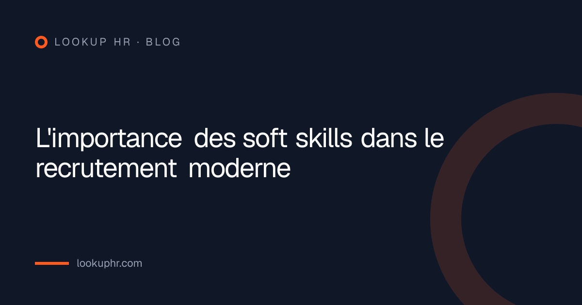 L'importance des soft skills dans le recrutement moderne