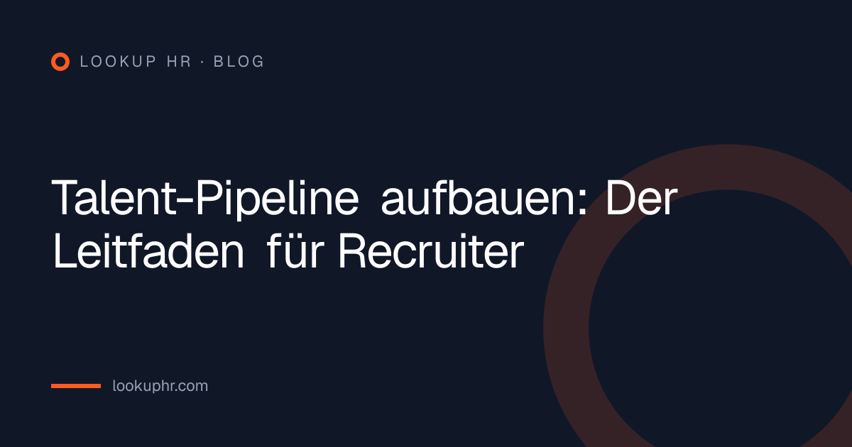 Talent-Pipeline aufbauen: Der Leitfaden für Recruiter