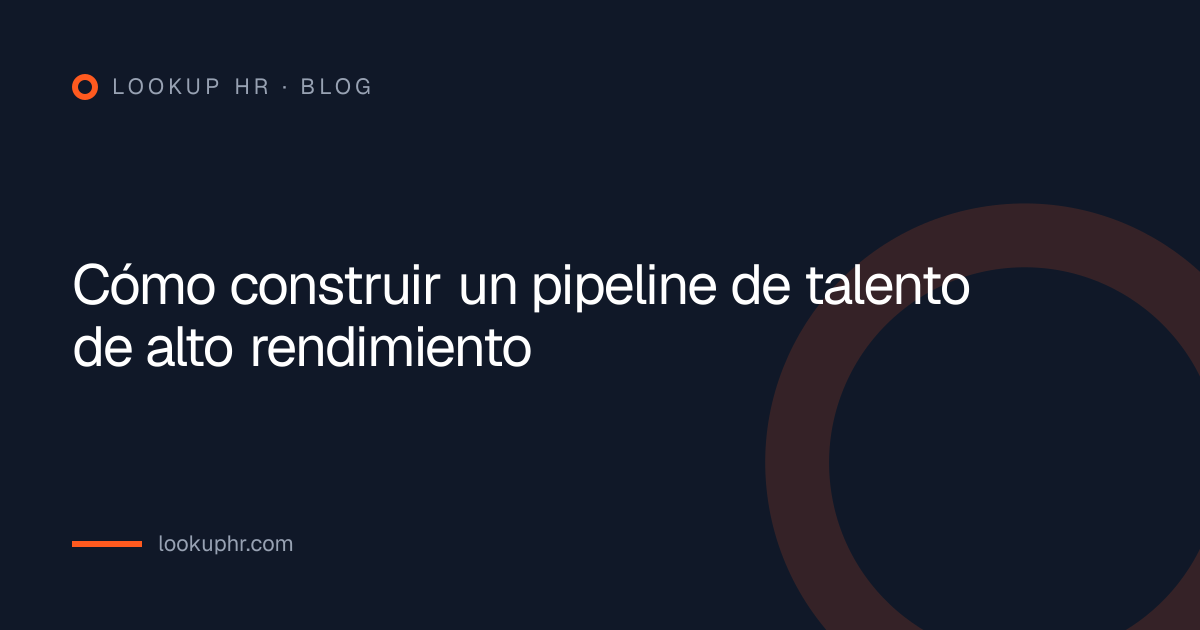 Cómo construir un pipeline de talento de alto rendimiento
