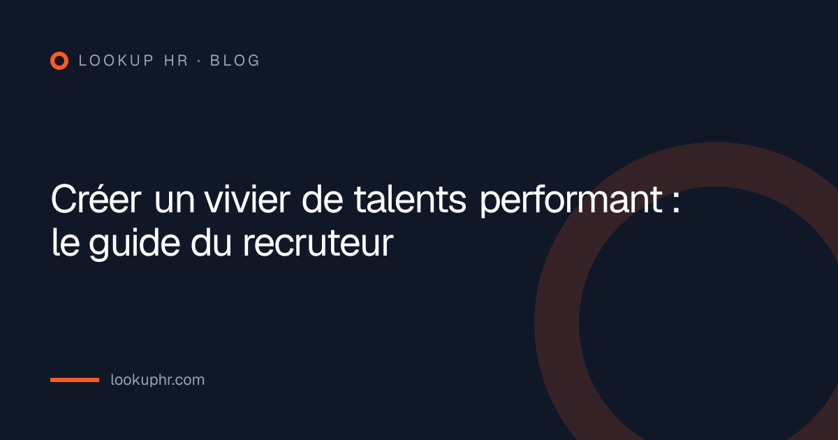 Créer un vivier de talents performant : le guide du recruteur