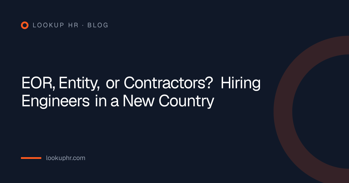 EOR, Entity, or Contractors? Hiring Engineers in a New Country