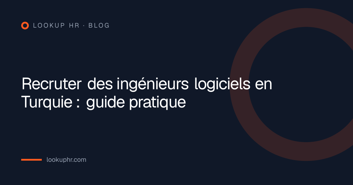 Recruter des ingénieurs logiciels en Turquie : guide pratique