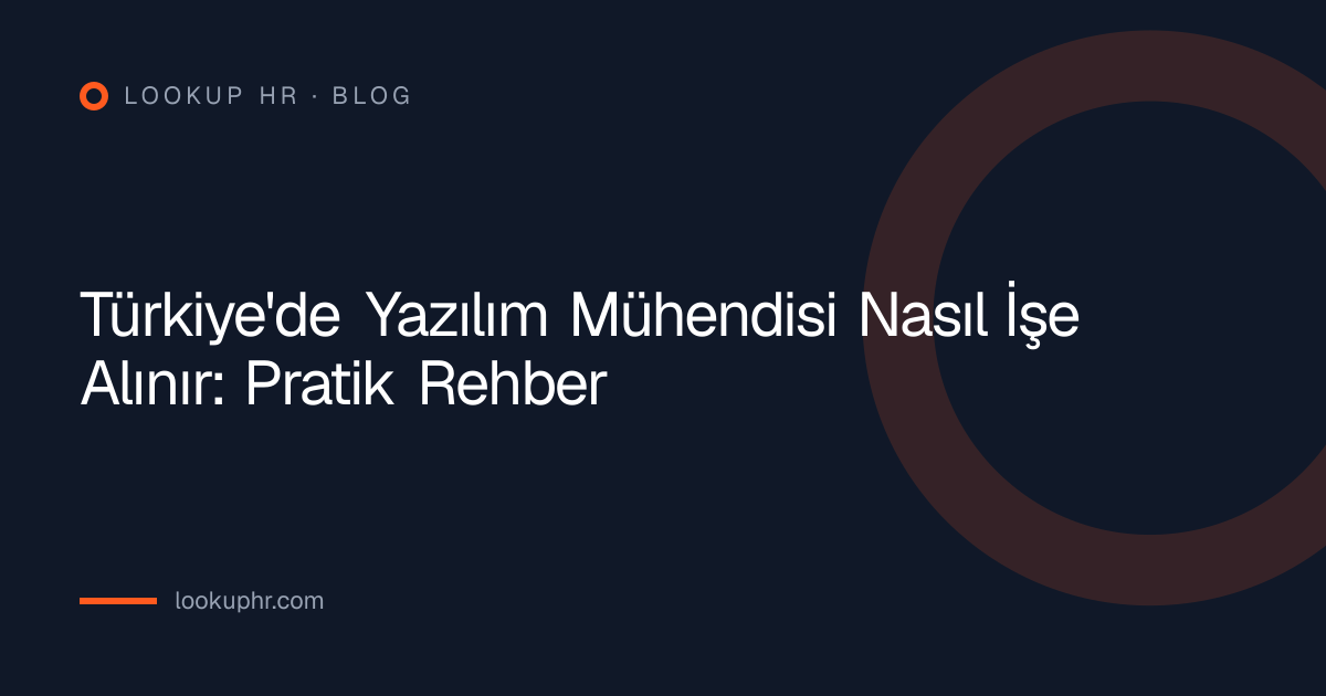 Türkiye'de Yazılım Mühendisi Nasıl İşe Alınır: Pratik Rehber